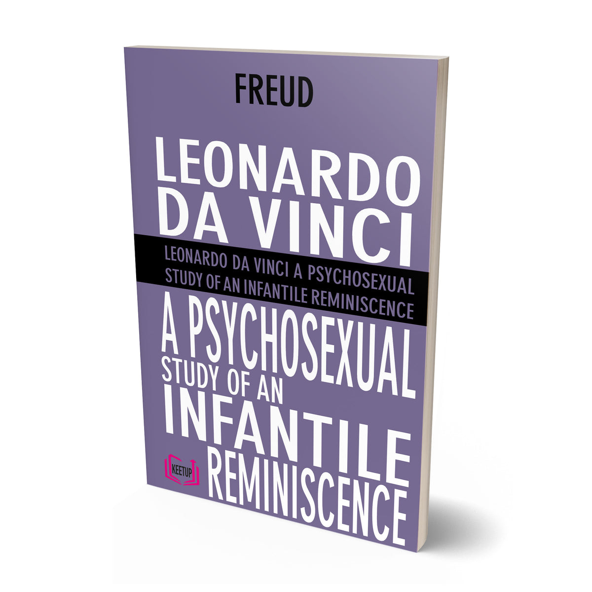 Leonardo Da Vinci A Psychosexual Study Of An Infantile Reminiscence by Sigmund Freud