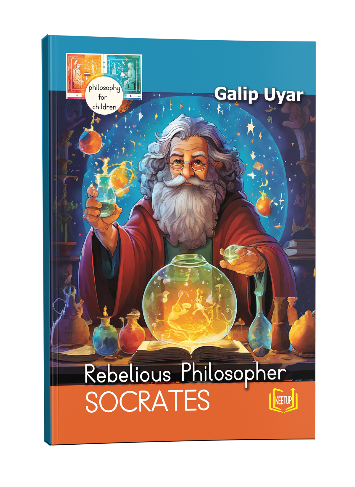 Philosophy for Children: Socrates - Rebellious Philosopher by Galip Uyar