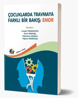 Çocuklarda Travmaya Farklı Bir Bakış: EMDR by Cangül Tokmaktepe