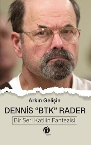 Dennis BTK Rader - Bir Seri Katilin Fantezisi by Arkın Gelişin