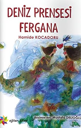 Deniz Prensesi Fergana by  Hamide Kocadoru