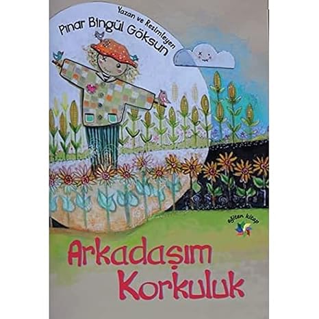 Arkadaşım Korkuluk by Pınar Bingül Göksun