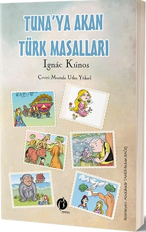 Tuna'ya Akan Türk Masalları by Ignacz Kunos