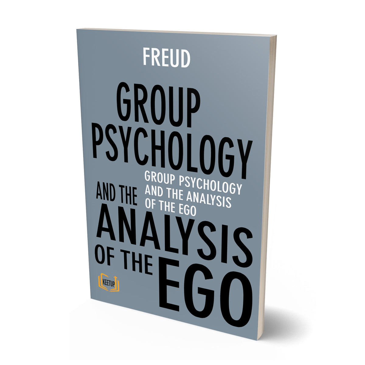 Group Psychology And The Analysis Of The Ego by Sigmund Freud