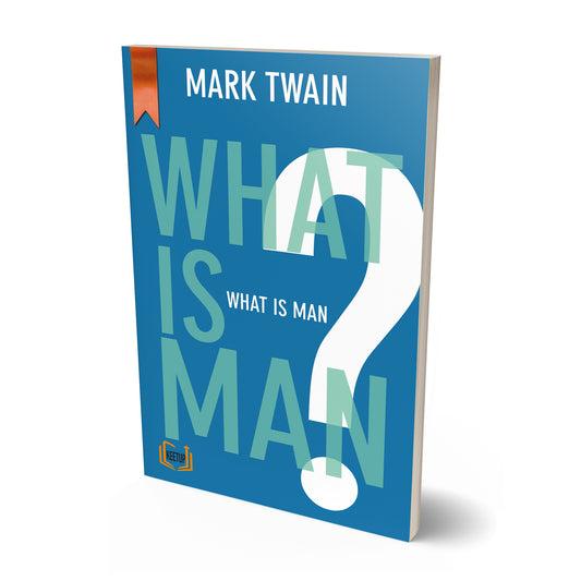 What is Man by Mark Twain