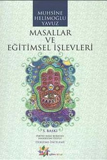 Masallar ve Eğitimsel İşlevleri by Muhsine Helimoğlu Yavuz